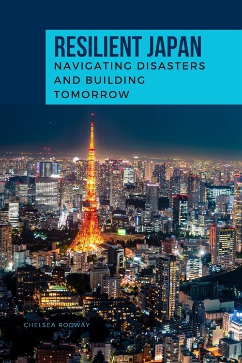 RESILIENT JAPAN Navigating Disasters and Building Tomorrow (Paperback)