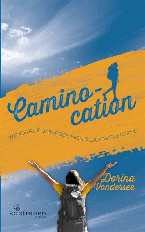 Caminocation: Wie ich auf Umwegen mein Gl?k wiederfand (Paperback)