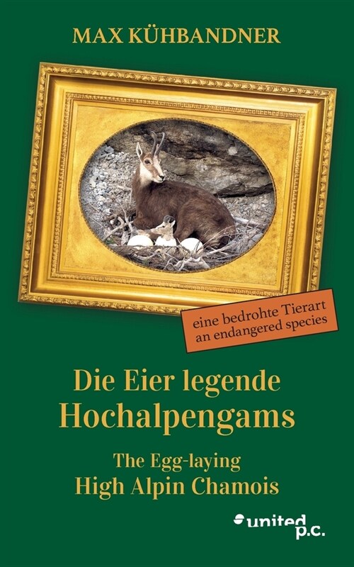 Die Eier legende Hochalpengams: eine bedrohte Tierart (Paperback)
