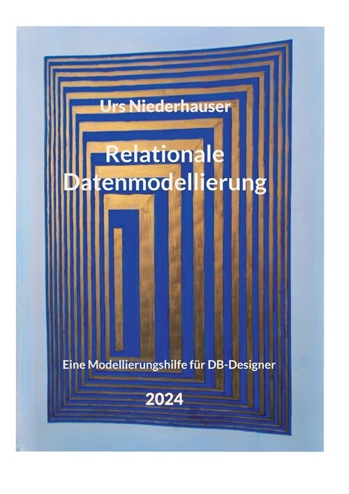 Relationale Datenmodellierung: Eine Modellierungshilfe f? DB-Designer (Paperback)