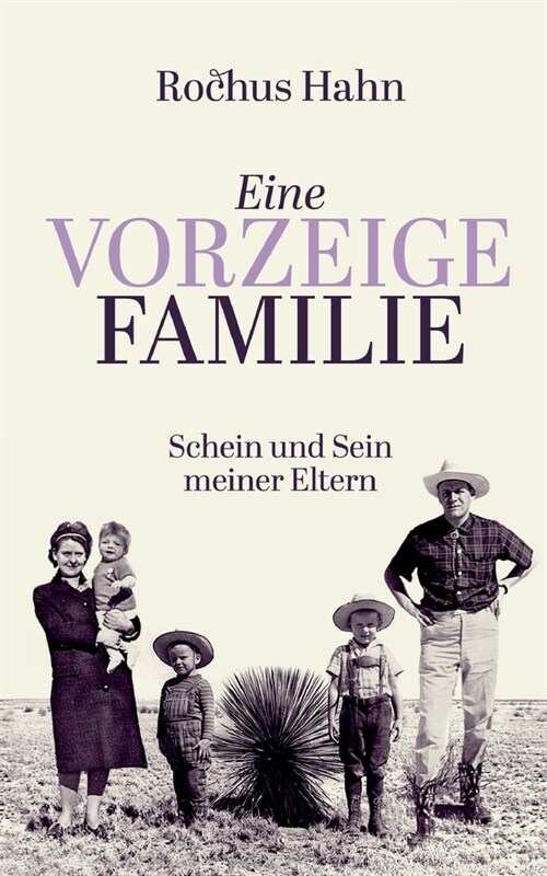 Eine Vorzeigefamilie: Schein und Sein meiner Eltern (Paperback)