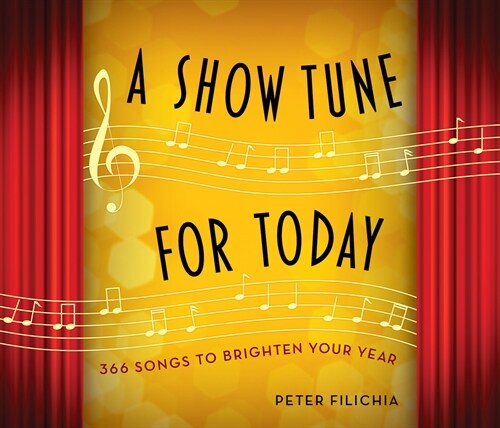 A Show Tune for Today: 366 Songs to Brighten Your Year (Desk)