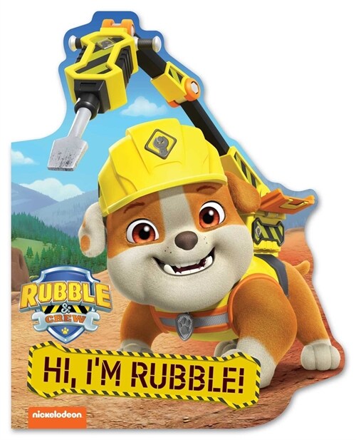 Rubble & Crew: Hi, Im Rubble! (a Rubble & Crew Paw Patrol Nickelodeon Shaped Board Book for Kids) (Board Books)