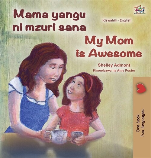 My Mom is Awesome (Swahili English Bilingual Book for Kids) (Hardcover)