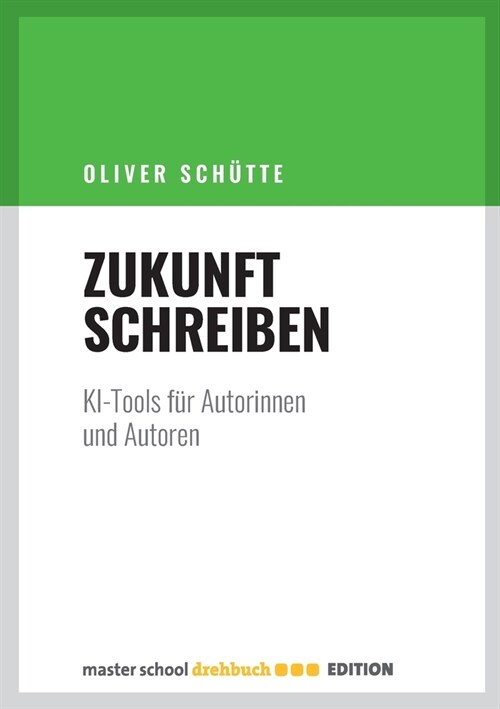 Zukunft Schreiben: KI-Tools f? Autorinnen und Autoren (Paperback)