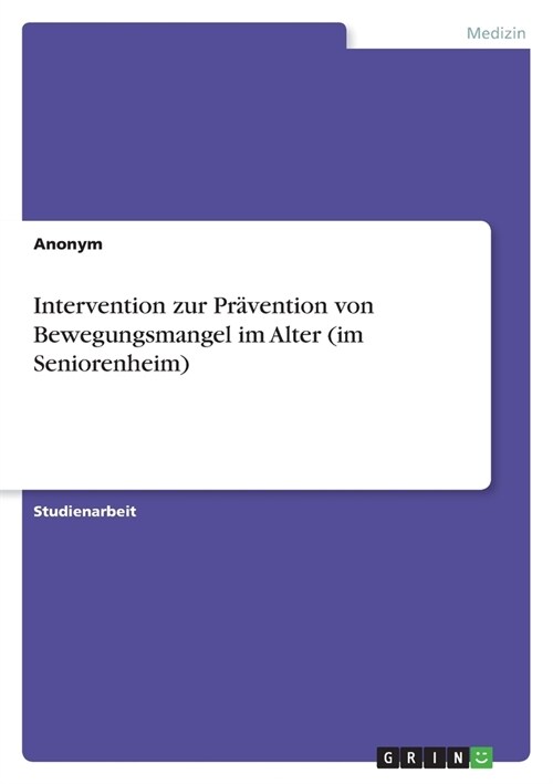 Intervention zur Pr?ention von Bewegungsmangel im Alter (im Seniorenheim) (Paperback)