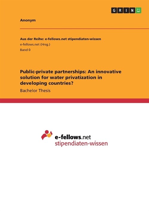 Public-private partnerships: An innovative solution for water privatization in developing countries? (Paperback)