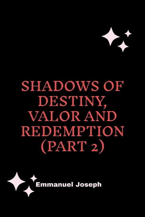 Shadows of Destiny, Valor and Redemption (Part 2) (Paperback)