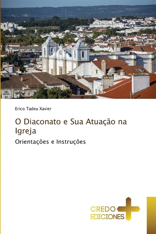 O Diaconato e Sua Atua豫o na Igreja (Paperback)