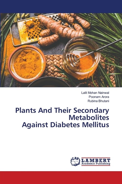 Plants And Their Secondary Metabolites Against Diabetes Mellitus (Paperback)