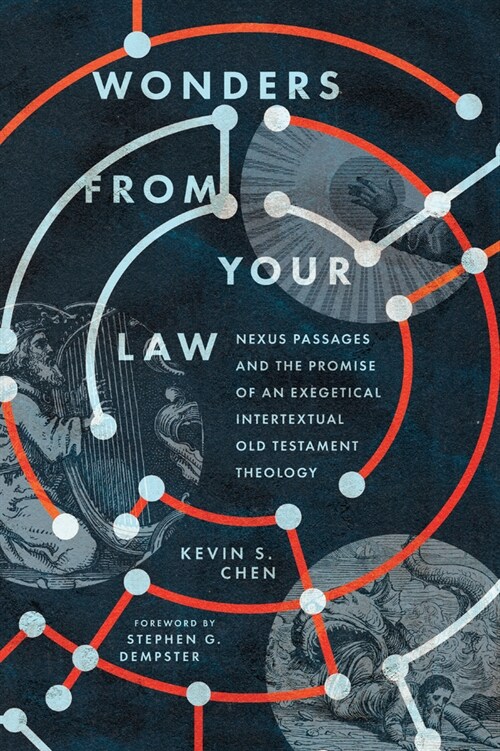 Wonders from Your Law: Nexus Passages and the Promise of an Exegetical Intertextual Old Testament Theology (Paperback)