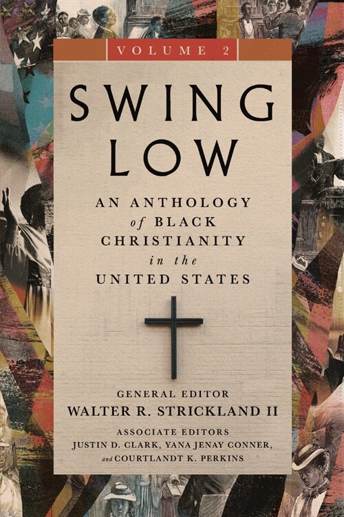 Swing Low, Volume 2: An Anthology of Black Christianity in the United States (Paperback)