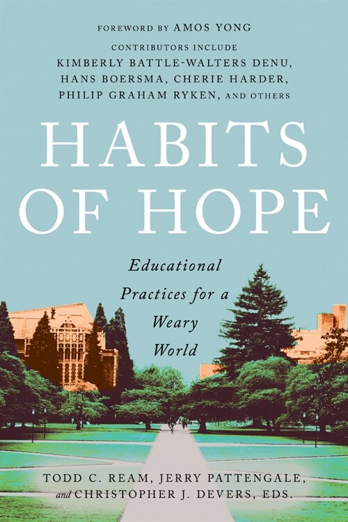 Habits of Hope: Educational Practices for a Weary World (Paperback)