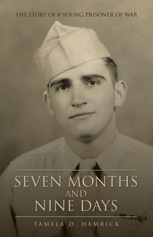 Seven Months and Nine Days: The Story of a Young Prisoner of War (Paperback)