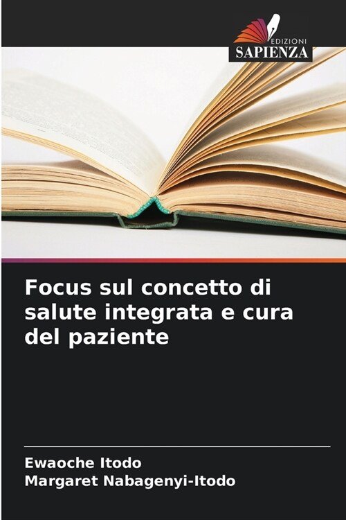 Focus sul concetto di salute integrata e cura del paziente (Paperback)