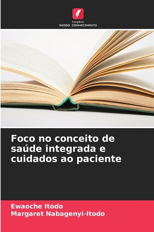 Foco no conceito de sa?e integrada e cuidados ao paciente (Paperback)