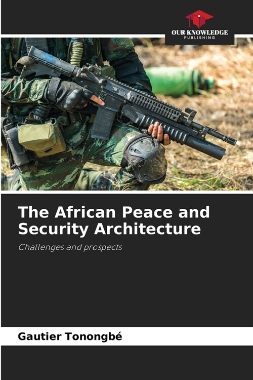 The African Peace and Security Architecture (Paperback)