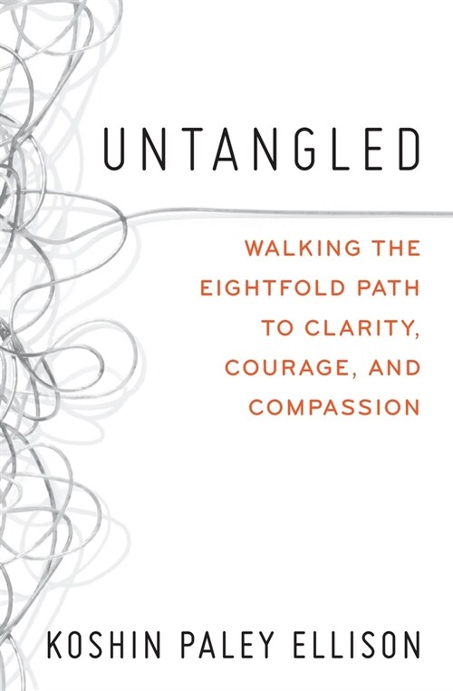 Untangled: Walking the Eightfold Path to Clarity, Courage, and Compassion (Paperback)