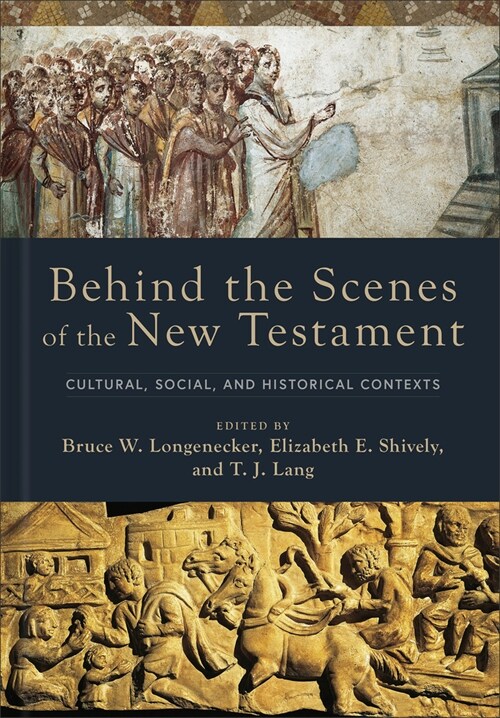 Behind the Scenes of the New Testament: Cultural, Social, and Historical Contexts (Hardcover)