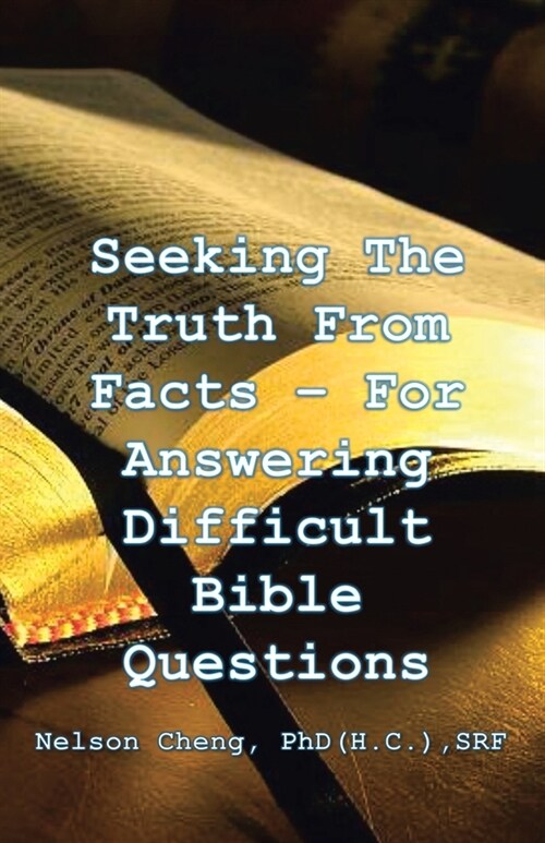 Seeking the Truth From Facts: For Answering Difficult Bible Questions (Paperback)