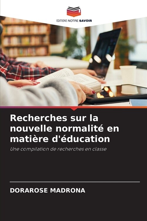 Recherches sur la nouvelle normalit?en mati?e d?ucation (Paperback)