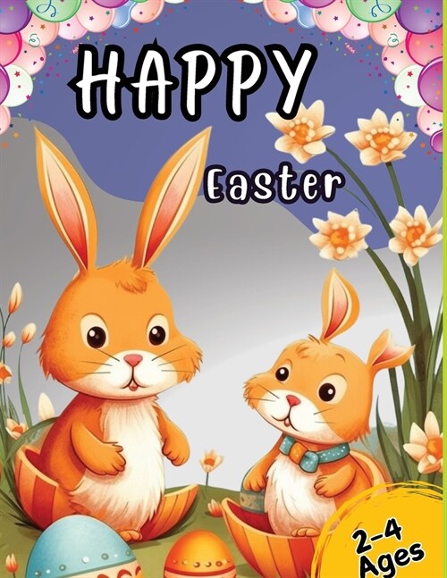 Happy Easter: Coloring Book for Toddlers and Kids Ages 2-4 with Cute Bunny, Eggs, Spring Designs, and More. Basket Stuffer for Presc (Paperback)