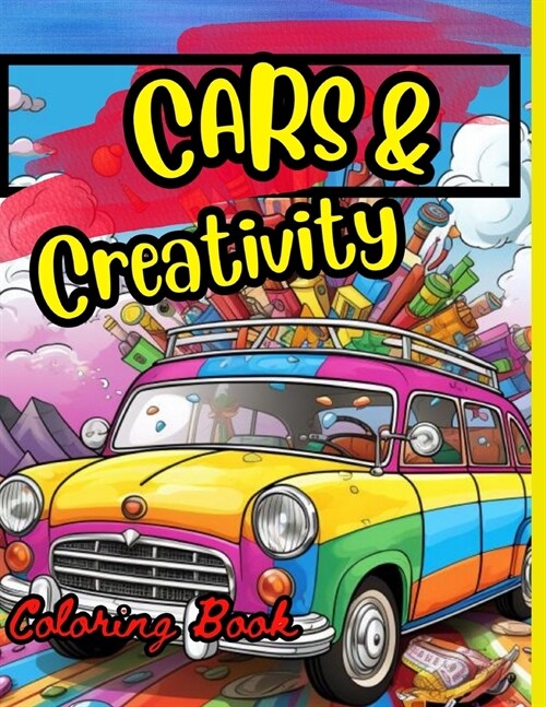 Cars & Creativity Coloring Book: Exciting cool coloring book for kids ages 4 and up (Paperback)