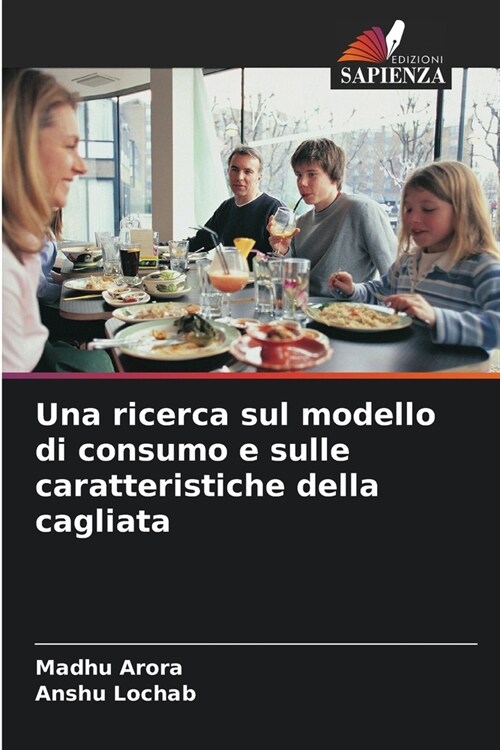 Una ricerca sul modello di consumo e sulle caratteristiche della cagliata (Paperback)