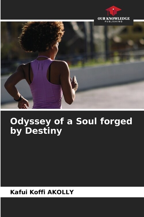 Odyssey of a Soul forged by Destiny (Paperback)
