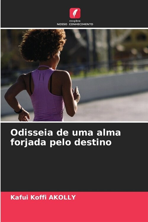 Odisseia de uma alma forjada pelo destino (Paperback)