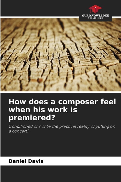 How does a composer feel when his work is premiered? (Paperback)