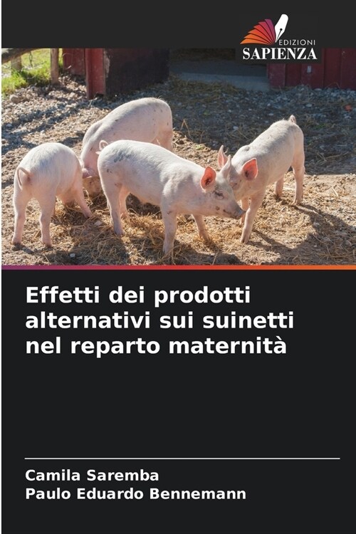 Effetti dei prodotti alternativi sui suinetti nel reparto maternit? (Paperback)