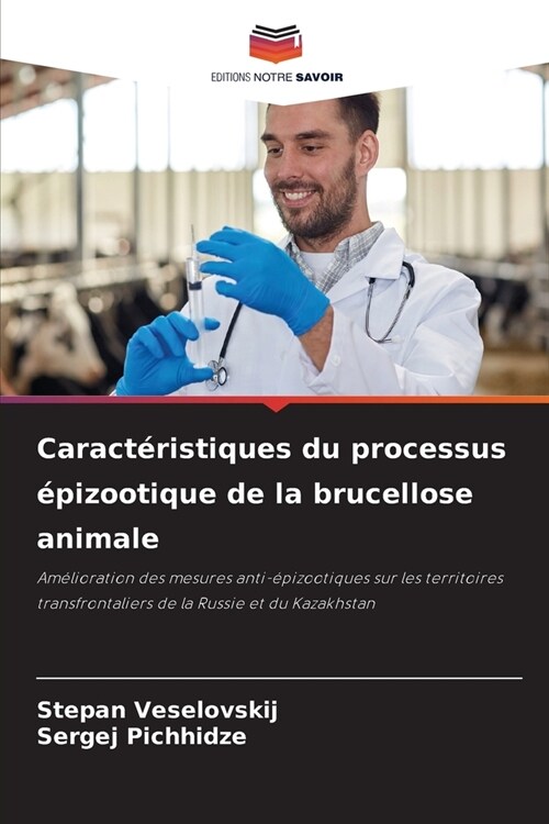 Caract?istiques du processus ?izootique de la brucellose animale (Paperback)