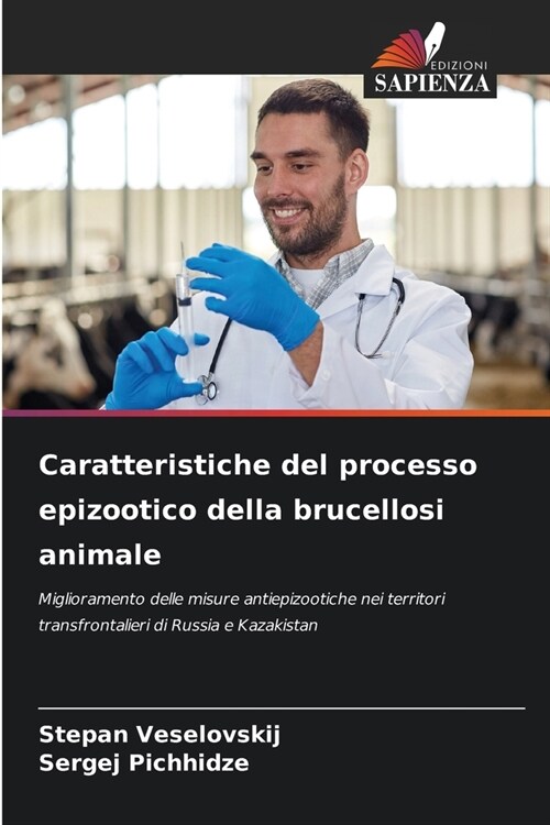 Caratteristiche del processo epizootico della brucellosi animale (Paperback)