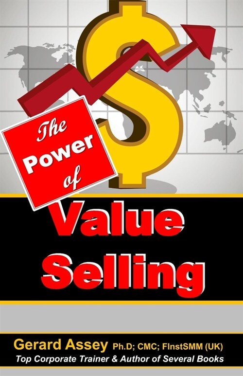 The Power of Value Selling: A Guide to Selling from the Customers Perspective: #SalesEffectiveness #Customer-centricSelling #SellingStrategies #S (Paperback)