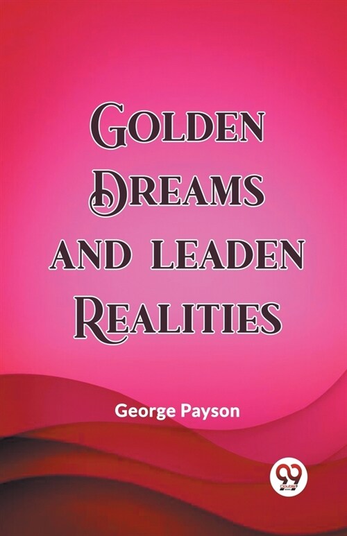 Golden Dreams and Leaden Realities (Paperback)