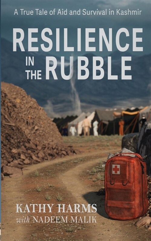 Resilience in the Rubble: A True Tale of Aid and Survival in Kashmir (Paperback)