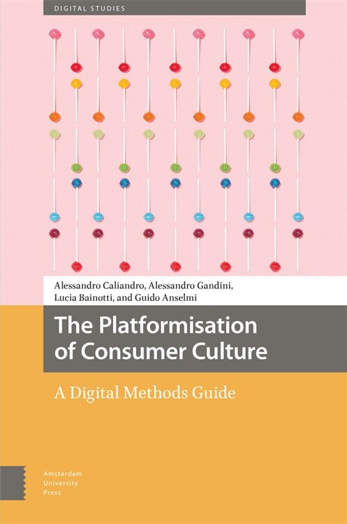 The Platformisation of Consumer Culture: A Digital Methods Guide (Hardcover)