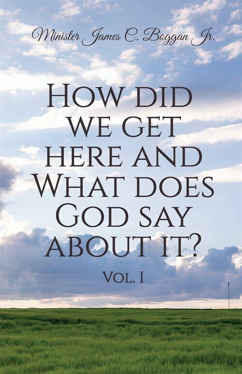 How Did We Get Here and What Does God Say About It? Vol. 1 (Paperback)