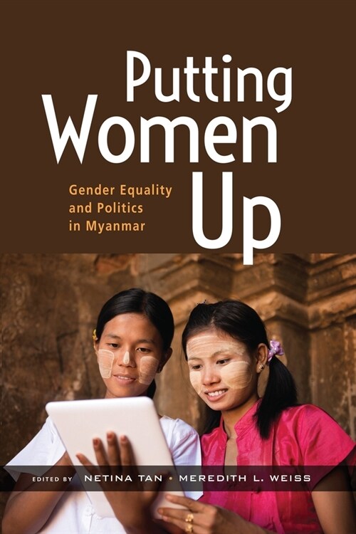 Putting Women Up: Gender Equality and Politics in Myanmar (Paperback)