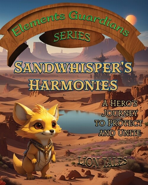 Sandwhispers Harmonies: A Heros Journey to Protect and Unite (Paperback)