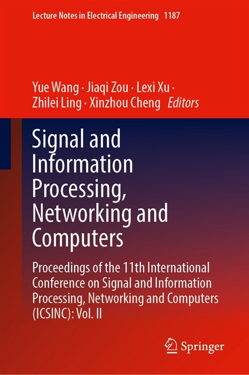 Signal and Information Processing, Networking and Computers: Proceedings of the 11th International Conference on Signal and Information Processing, Ne (Hardcover, 2024)