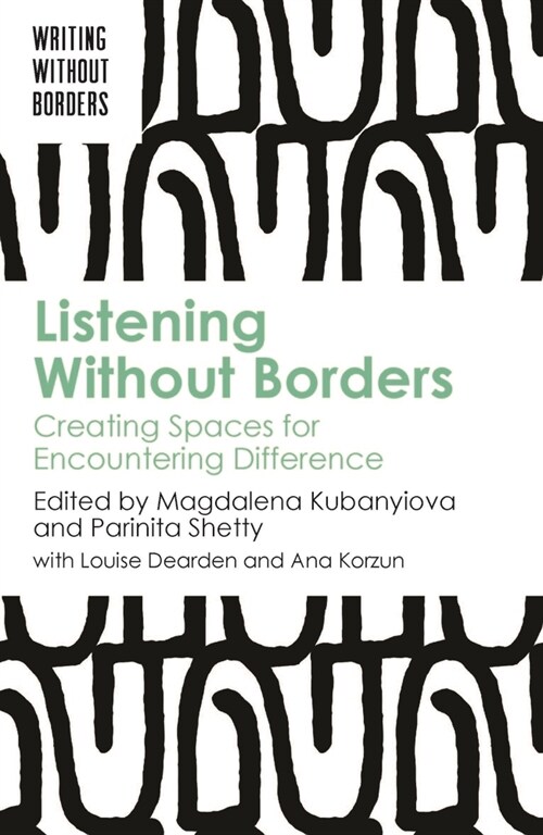 Listening Without Borders : Creating Spaces for Encountering Difference (Paperback)