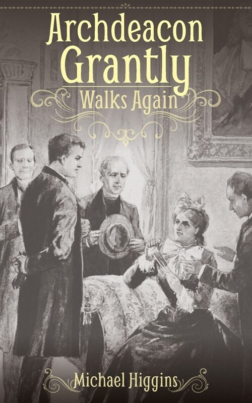 Archdeacon Grantly Walks Again: Trollopes Clergy Then and Now (Paperback)