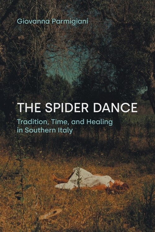 The Spider Dance : Tradition, Time, and Healing in Southern Italy (Paperback)