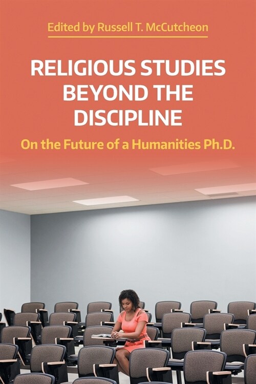 Religious Studies Beyond the Discipline : On the Future of a Humanities Ph.D. (Paperback)