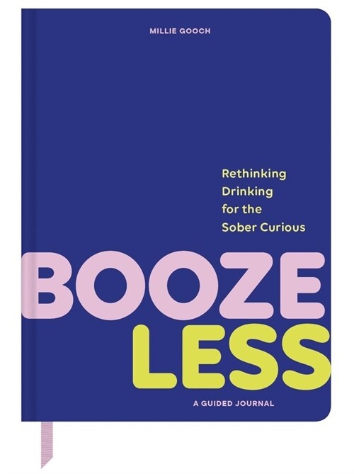 Booze Less: Rethinking Drinking for the Sober and Curious--A Guided Journal (Other)