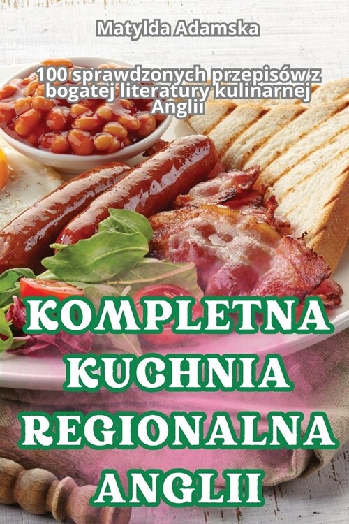 Kompletna Kuchnia Regionalna Anglii (Paperback)