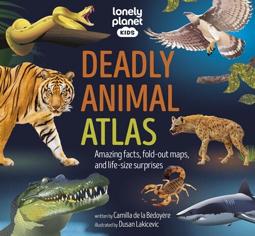 Lonely Planet Kids Deadly Animal Atlas (Hardcover)