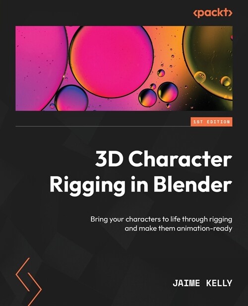 3D Character Rigging in Blender: Bring your characters to life through rigging and make them animation-ready (Paperback)